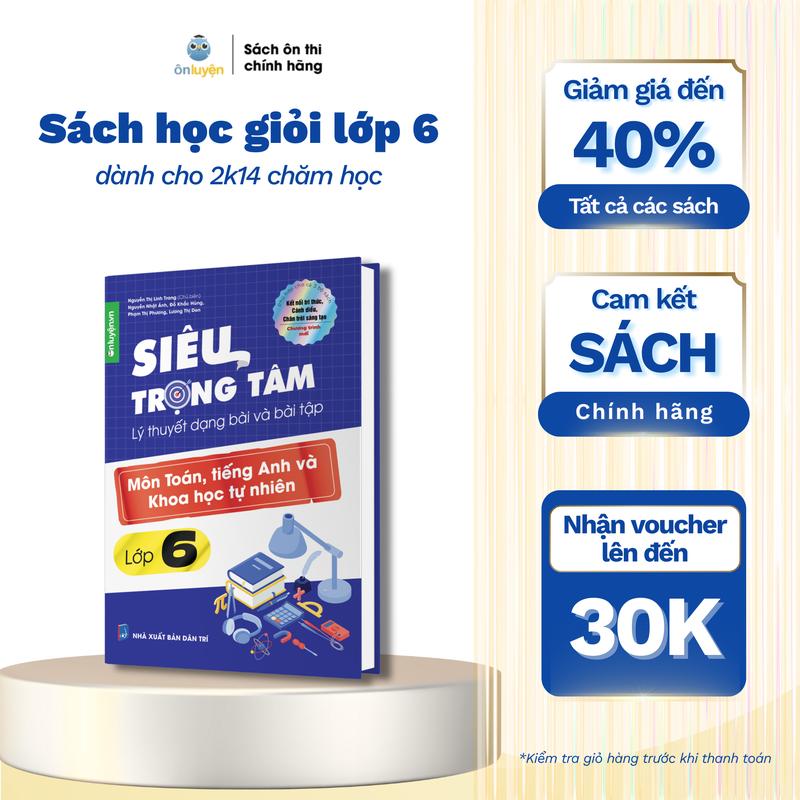 Sách Siêu trọng tâm lớp 6 môn Toán Anh KHTN dùng chung cho cả 3 bộ Kết nối Chân trời Cánh diều -Nhà sách Ôn luyện