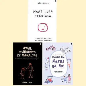 PAKET 3 BUKU AYAH, INI ARAHNYA KE MANA,YA? + DEWASA ITU KERAS YA, BU! + NANTI JUGA TERBIASA.