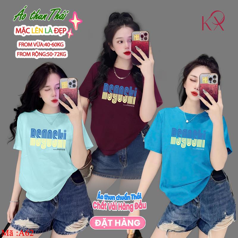  Áo Thun Thái Nữ  Mã A62  Rsgoski-Form vừa 40~60kg Form rộng 50-72kg Áo Cổ Tròn Top Women Cotton mềm mịn mát 