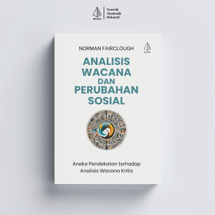 Gambar IRCiSoD - Analisis Wacana dan Perubahan Sosial - Norman Fairclough dari IRCiSoD Books Kab. Bantul Tokopedia