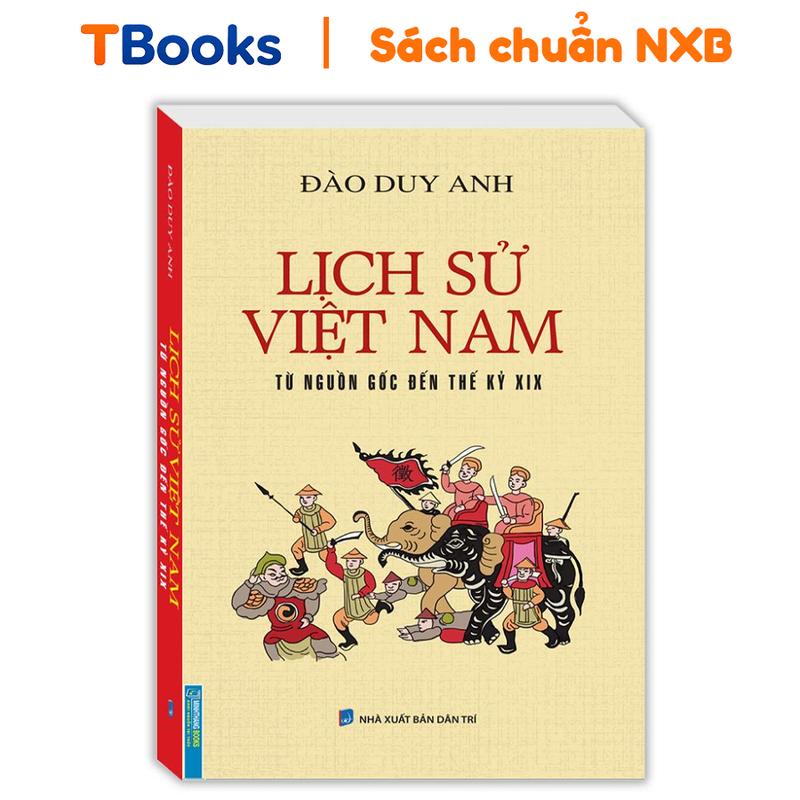 Sách - Lịch Sử Việt Nam Từ Nguồn Gốc Đến Thế Kỷ XIX