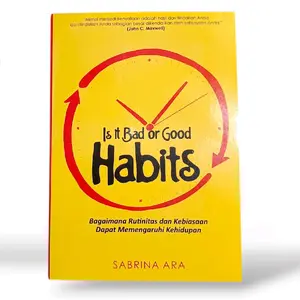 BUKU MOTIVASI BEST SELLER / SELF IMPROVEMENT / IS IT BAD OR GOOD HABITS / SABRINA ARA