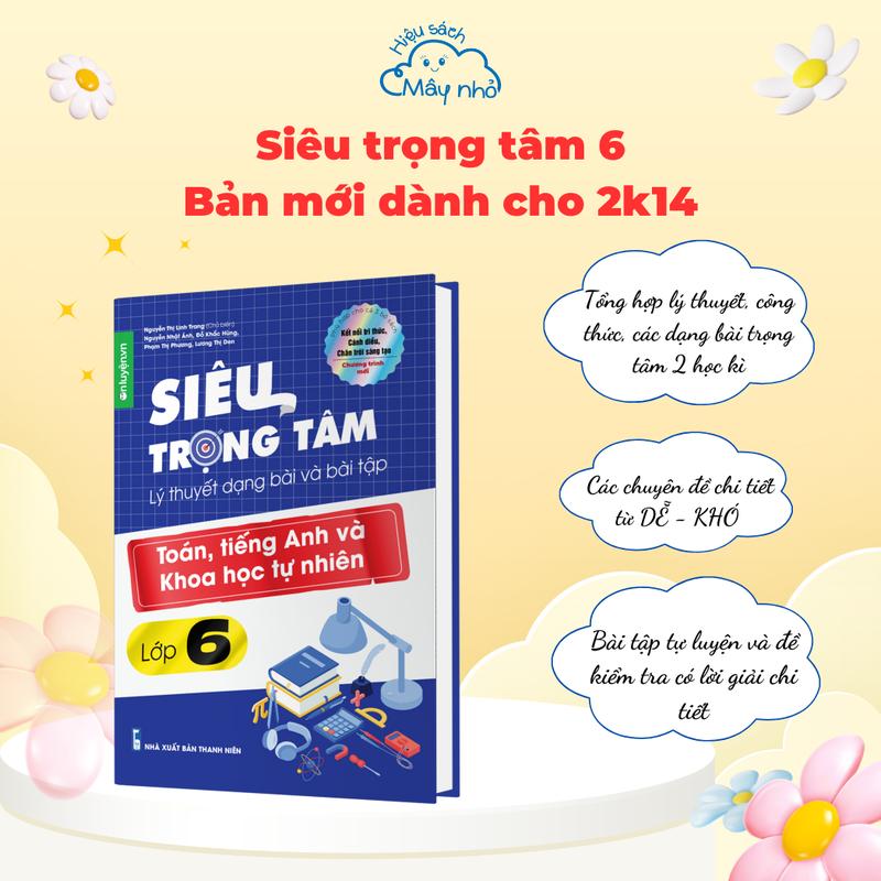  Sách Lớp 6- Siêu trọng tâm môn Toán Anh KHTN  dùng chung cho cả 3 bộ Kết nối Chân trời Cánh diều   