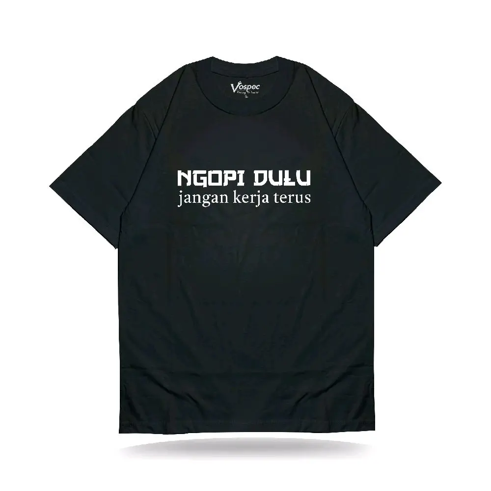 Vospec T-shirt NGOPI DULU jangan kerja terus cotton premium combed reaktif | lengan pendek hitam | pria&wanita