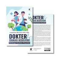 Gambar Dokter dan Edukasi Kesehatan: Membangun Kesehatan Masyarakat Penulis: dr. Agustiawan, MKM., AIFO-K., FRSPH. dari tokowawasanilmubms Kota Yogyakarta 4 Tokopedia