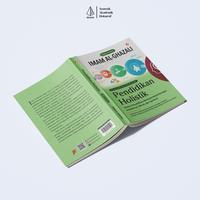 Gambar IRCiSoD - Membangun Manusia Utuh: Pendidikan Holistik dan Etika Belajar Mengajar; Pendidikan Holistik & Etika Belajar dan Mengajar bagi Guru dan Murid -  Imam Al-Ghazali - Pendidikan Holistik dari IRCiSoD Books Kab. Bantul 3 Tokopedia