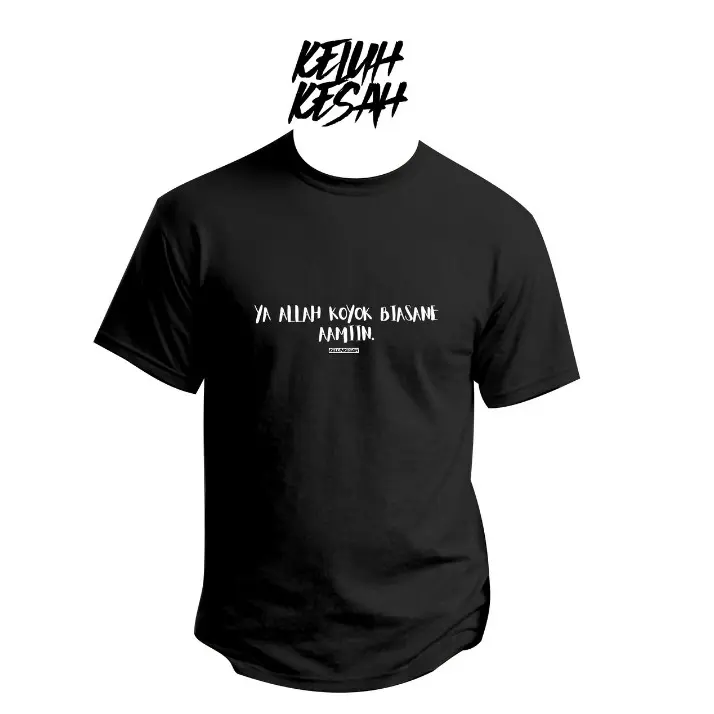 kaos Keluhkesah | ya allah koyok biasane 1