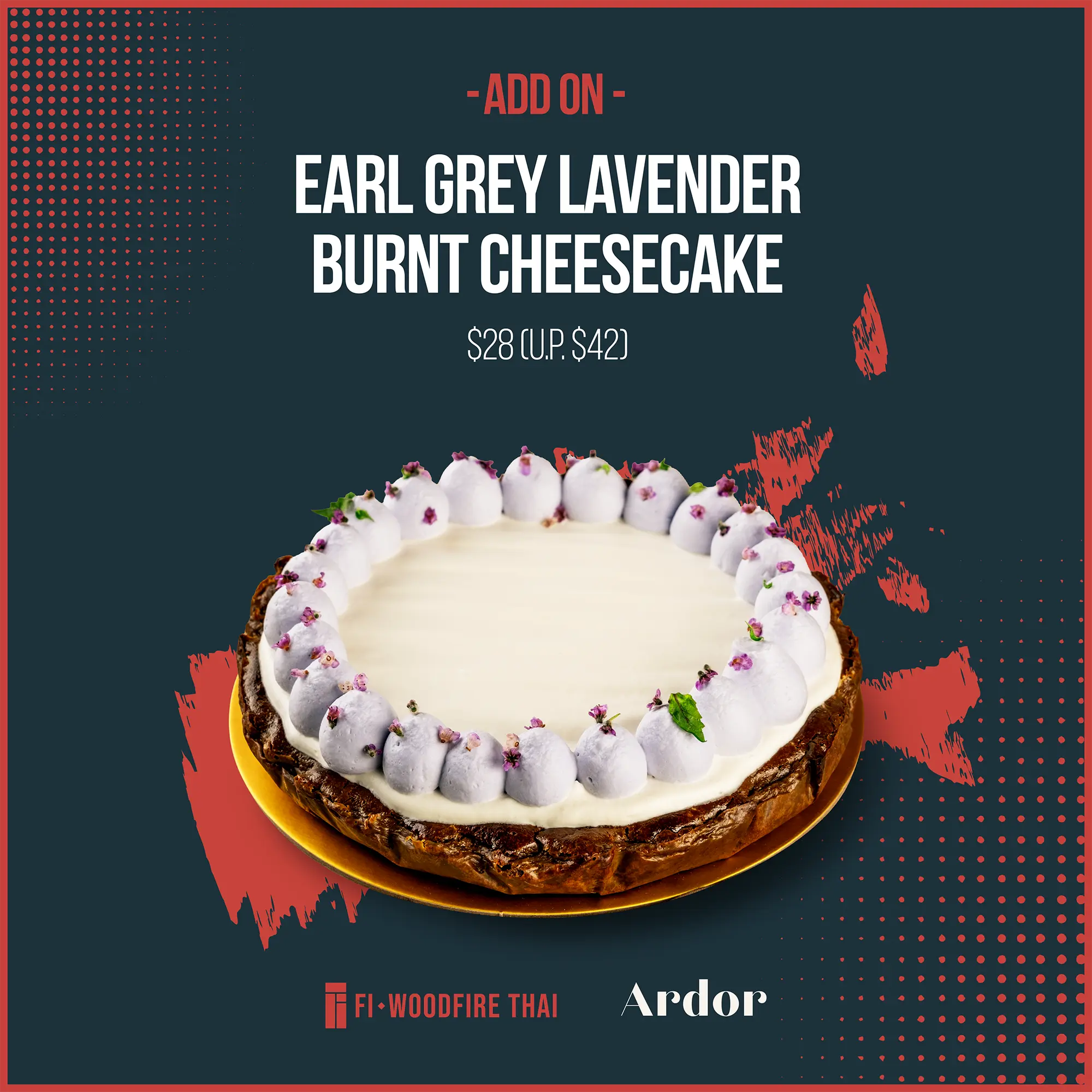 Ardor Add On: Earl Grey Lavender Burnt Cheesecake (U.P. $42)