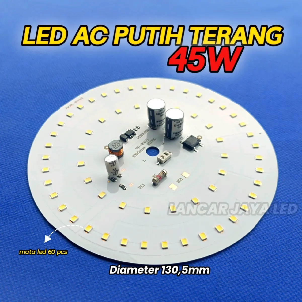 LED AC PUTIH TERANG 45 Watt ~ Lancar Jaya LED ~