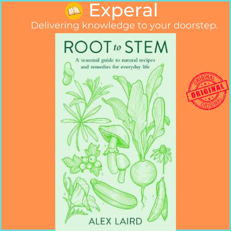 Root to Stem : A seasonal guide to natural recipes and remedies for everyday life by Alex Laird (UK edition, paperback) - 9780241371213 0