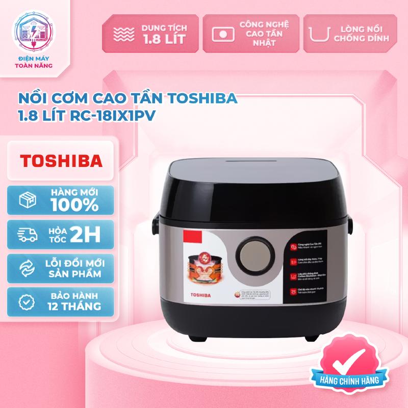 Nồi Cơm Cao Tần Toshiba 1.8 Lít RC-18IX1PV - Hàng Chính Hãng, Mới 100%