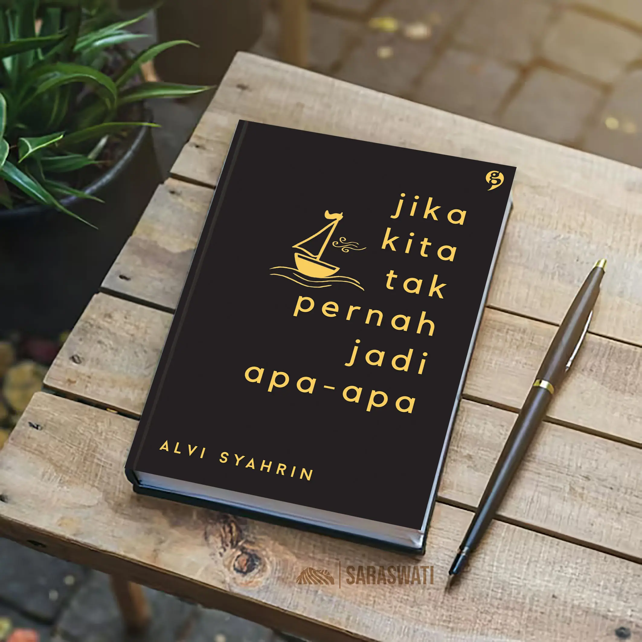 Jika Kita Tak Pernah Jadi Apa-Apa – Buku Motivasi Self Improvement by Alvi Syahrin