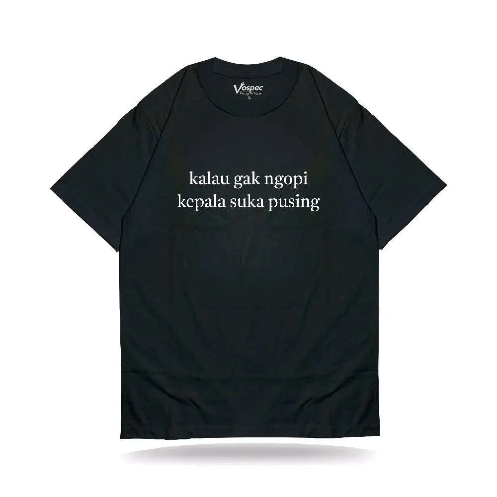 Vospec T-shirt Kalau gak Ngopi kepala suka pusing bahan premium cotton reaktif