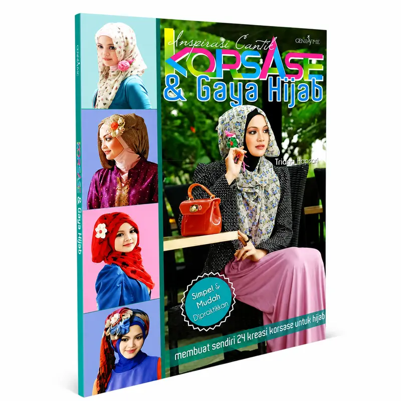 Inspirasi Cantik Korsase & Gaya Hijab – 24 Kreasi Korsase Hijab yang Simpel & Mudah Dipraktikkan | Buku Panduan Kreatif Membuat Aksesori Korsase Cantik untuk Mempercantik Berbagai Gaya Hijab.