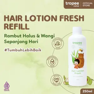Tropee Bebe Hair Lotion Fresh Refill 250ml | Lotion Rambut | Perawatan Menyuburkan Rambut Bayi dan Anak