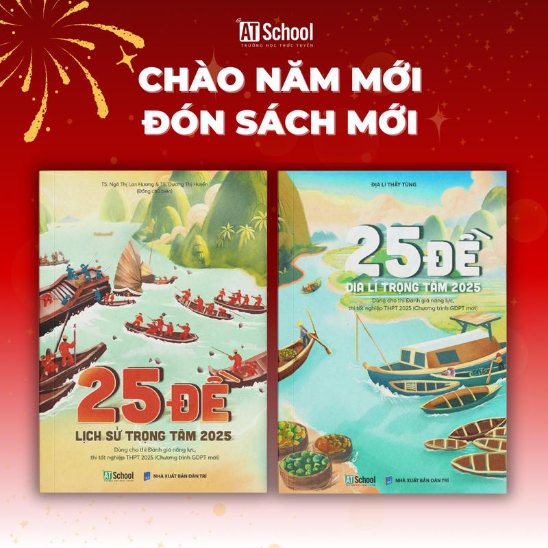  Sách 25 đề Địa lí - Lịch sử trọng tâm 2025  theo chương trình mới  - thi tốt nghiệp THPT Đánh giá năng lực 