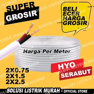 KABEL HYO 2X0.75 2x1,5 2x2,5 KABEL SERABUT 2X1,5 2 X 1.5 1,5