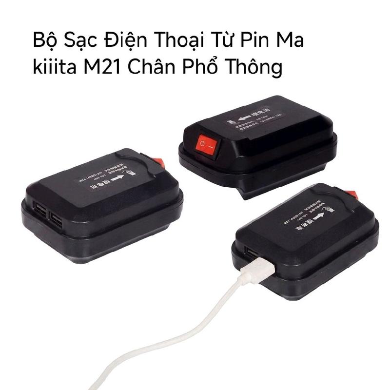 Bộ sạc điện thoại từ Pin Ma-ki-ta M21 Chân Phổ Thông :