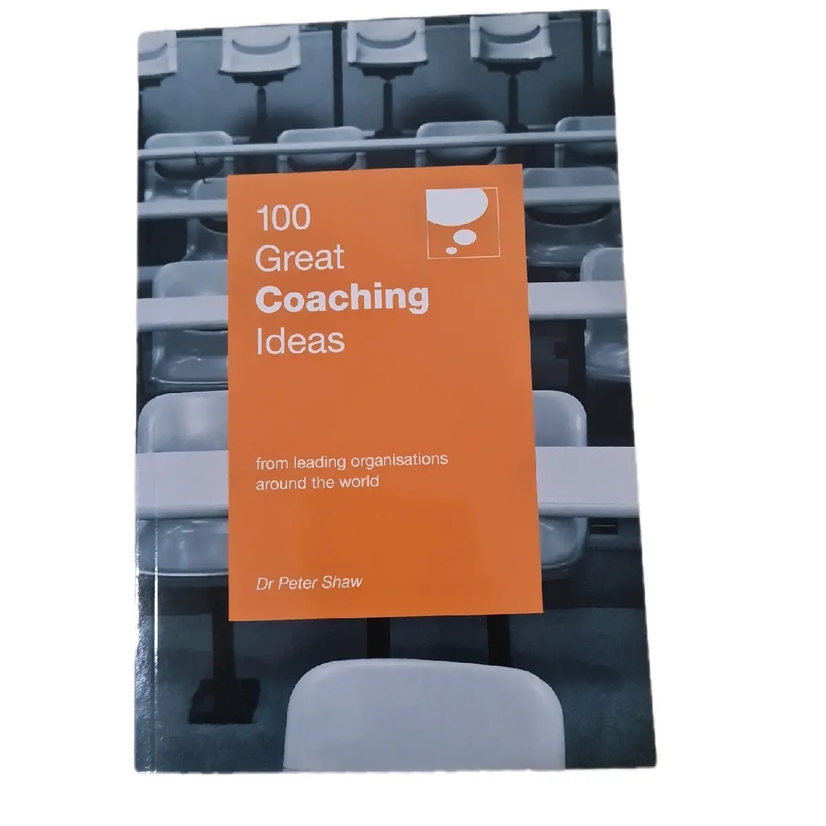100 Great Coaching Ideas - Latest Research and Best Practices in Coaching