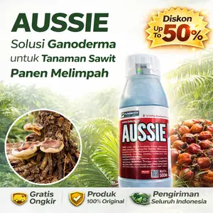 AUSSIE – Obat Ganoderma Sistemik – Lindungi Akar dari Serangan Ulang & Stabilkan Pertumbuhan pada Kebun Sawit