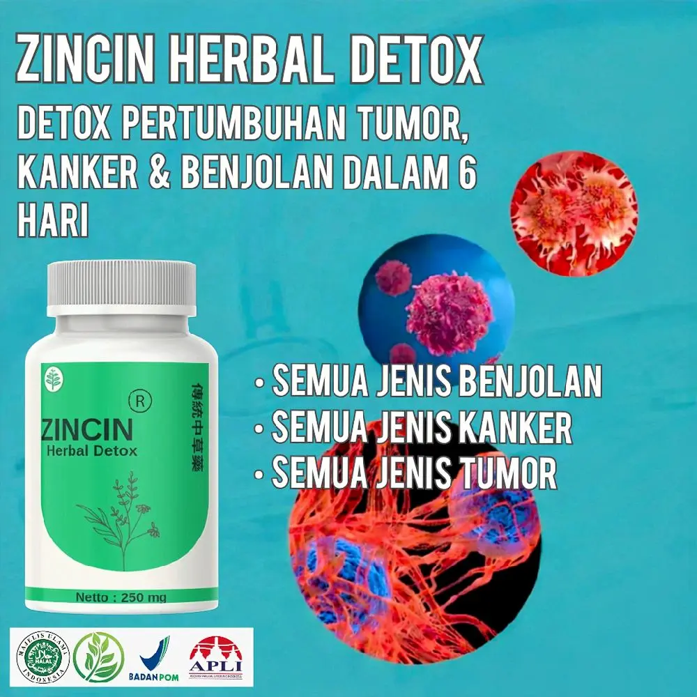 ZINCIN DETOX Vitamin Herbal Alami Untuk Benjolan Tumor Dan Kanker Tanpa Efek Samping Semua Jenis Benjolan Kanker Dan Tumor