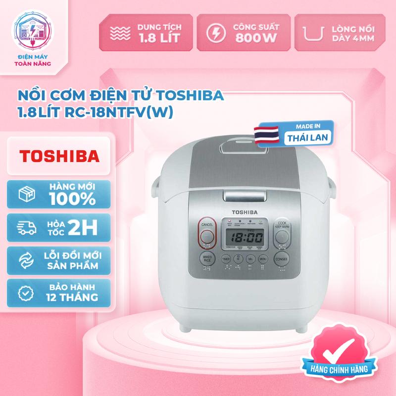 Nồi Cơm Điện Tử Toshiba RC-18NTFV(W) 1.8L – Công Nghệ Nấu 3D, Chống Dính Cao Cấp