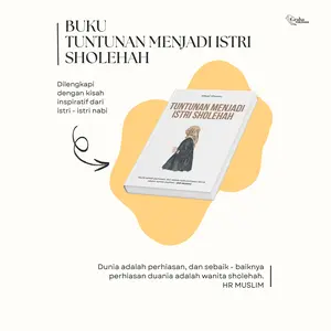 Buku Panduan Menjadi Istri Sholehah Berdasarkan Al-Quran Tuntunan Lengkap Kearifan Agama Inspirasi dan Pedoman untuk Keluarga Harmonis