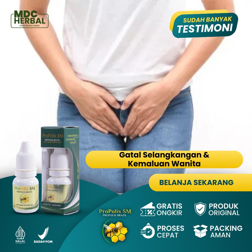 Herbal Oles Gatal Selangkangan dan Kemaluan Wanita, Gatal Jamur Selangkangan, Gatal Bulu Kemaluan, Bentol Gatal Bernanah di Kemaluan - Propolis SM - Propolis SM