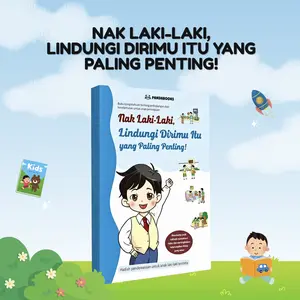 NAK LAKI-LAKI, LINDUNGI DIRIMU ITU YANG PALING PENTING! Buku pengetahuan tentang perlindungan dan keselamatan untuk anak laki-laki (TinyKids Books)