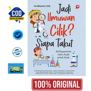 Jadi Ilmuwan Cilik? Siapa Takut (99 Eksperimen Sains Asyik untuk Anak ) - Sri Winarti (original)