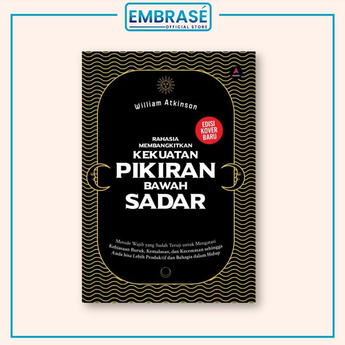 Gambar BUKU RAHASIA MEMBANGKITKAN KEKUATAN PIKIRAN BAWAH SADAR : Metode Wajib yang Sudah Teruji untuk Mengatasi Kebiasaan Buruk, Kemalasan, dan Kecemasan sehingga Anda bisa Lebih Produktif dan Bahagia dalam Hidup (EDISI KOVER BARU) / William Walker A - Embrase dari Embrase Shop Kab. Bantul Tokopedia