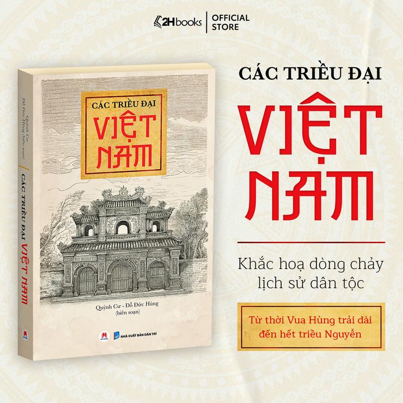 Sách Các Triều Đại Việt Nam tái bản 2025, lịch sử Việt Nam qua các thời kỳ (từ thời vua Hùng đến hết thời nhà Nguyễn) - 2H Books