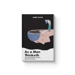Shira Media - As A Man Thinketh - James Allen - Self Help - Pengembangan Diri