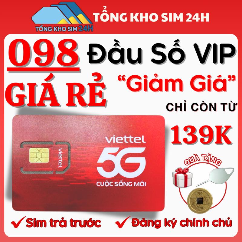 Sim Viettel Giá Rẻ Đầu 098 chỉ từ 139k số đẹp dễ nhớ phôi 4g 5g sim nghe gọi đăng ký chính chủ tại nhà