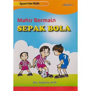 Buku Mahir Bermain Sepak Bola Tatacara Dan Teknik Bermain Sepak Bola