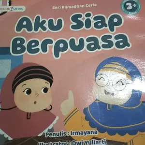 Buku Cerita Anak Islami Ramadhan Cerita Seri Aku Ingi Masuk Surga Siap Berpuasa Paham Tata Cara Puasa / Lingkar Media LM - LM