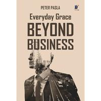 Gambar Everyday Grace Beyond Business Penulis: Peter Pasla dari tokowawasanilmubms Kota Yogyakarta 1 Tokopedia