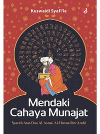 Gambar Buku Mendaki Cahaya Munajat (Syarah atas Doa al-Asma’ al-Husna Ibn ‘Arabi) - Kuswaidi Syafi'ie - DIVA Press dari DIVA Press Group Kab. Bantul 3 Tokopedia