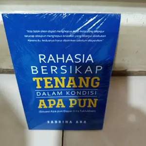 buku inspirasi Rahasia bersikap tenang dalam kondisi apa pun..pengarang SABRINA ARA.