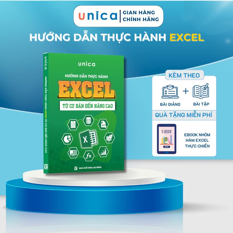 Sách Hướng Dẫn Thực Hành Excel từ cơ bản đến nâng cao Unica: kèm tài liệu học