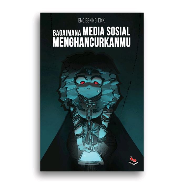 Gambar Buku Bagaimana Media Sosial Menghancurkanmu Eno Bening dkk dari Literasi Kata Kota Yogyakarta Tokopedia