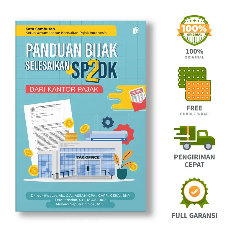 Panduan Bijak Selesaikan SP2DK dari Kantor Pajak - Dr. Nur Hidayat, Ak., C.A., ASEAN-CPA., CAPF., CERA., BKP., Ferdi Kristian, S.E., M.Ak., BKP., Mulyadi Saputra, S.Sos., M.Si.