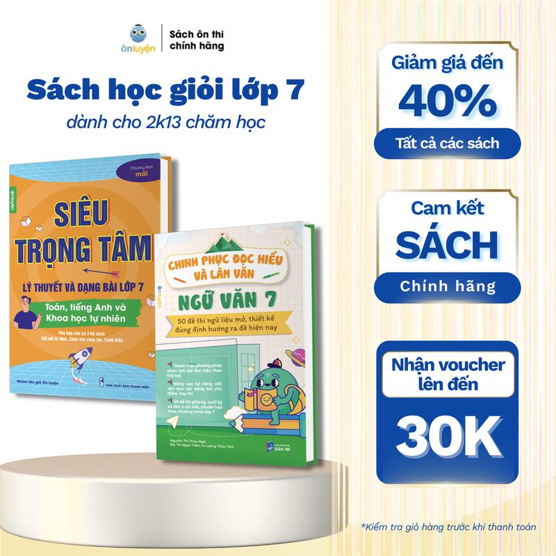 Lớp 7 Combo sách Chinh phục NGỮ VĂN và Siêu trọng tâm Toán Anh KHTN phù hợp 3 bộ sách: Kết nối Cánh diều Chân trời - Nhà sách Ôn luyện