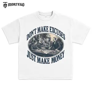Mortego Kaos Tshirt DONT MAKE EXCUSES JUST MAKE MONEY