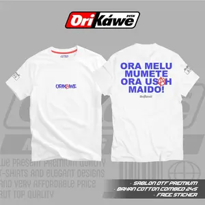 T-Shirt Ora Melu Mumete Ora Usah Maido Original ORIKAWE.DVSN Cotton Combed 24s Free Stiker Unisex Pria Wanita