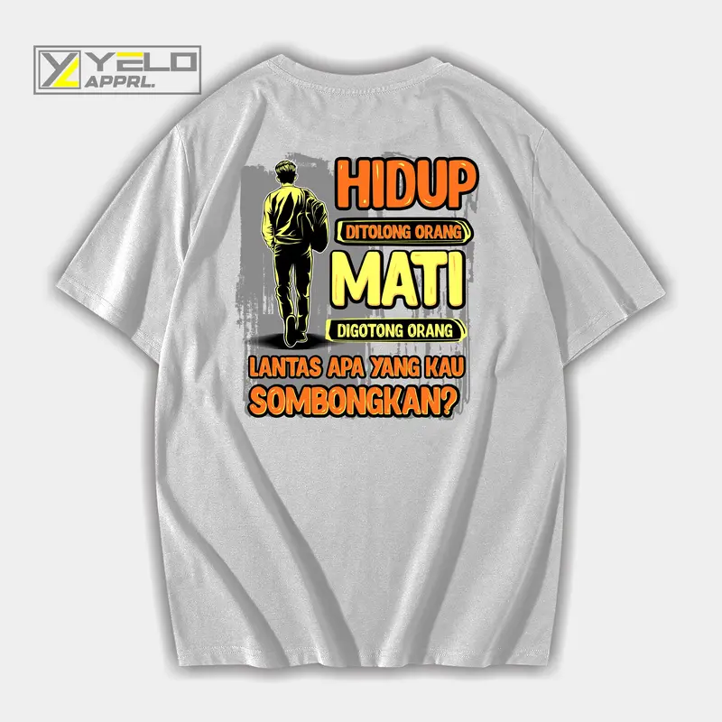 kaos katun hidup ditolong orang mati digotong orang apa yang kau sombongkan cotton combed 24s dtf supershoft 3