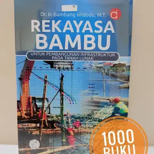 Buku teknik sipil Rekayasa Bambu untuk Pembangunan Infrastruktur Pada Tanah Lunak Bambang Widodo