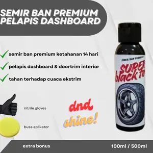 Semir Ban Premium DND SHINE Black Tire Penghitam Body 100ml Car Kendaraan Paint Mobil Motor