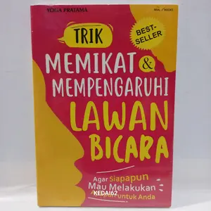 Buku Motivasi TRIK MEMIKAT & MEMPENGARUHI LAWAN BICARA Agar Siapapun Mau Melakukan Apapun Untuk Anda : Yoga Pratama