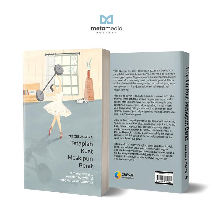 Gambar Buku Tetaplah Kuat Meskipun Berat - Zee-Zee Aurora dari Metamedia Pustaka Kab. Klaten Tokopedia